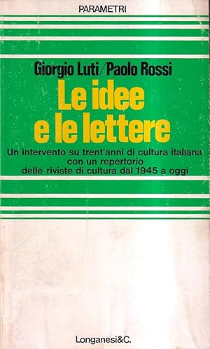 Imagen del vendedor de Le idee e le lettere. Un intervento su trent'anni di cultura italiana, con un repertorio delle riviste di cultura dal 1945 a oggi a la venta por Il Salvalibro s.n.c. di Moscati Giovanni