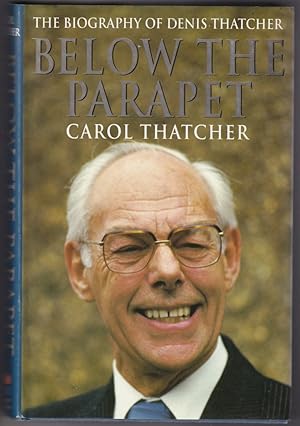 Image du vendeur pour Below the parapet: The biography of Denis Thatcher mis en vente par Broadwater Books