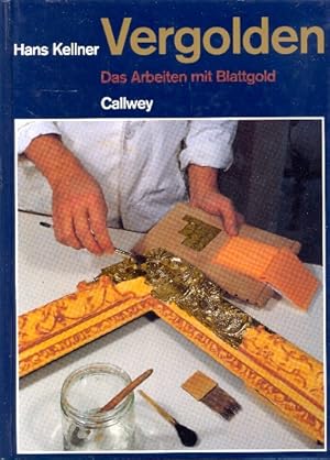 Vergolden : Das Arbeiten mit Blattgold ;.