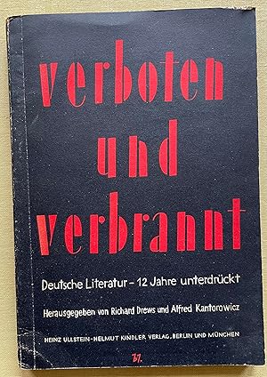 Verboten und verbrannt. Deutsche Literatur - 12 Jahre unterdrückt.