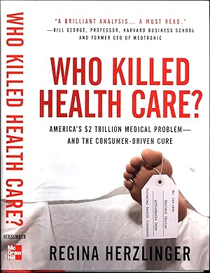 Image du vendeur pour Who Killed Health Care? / America's $2 Trillion Medical Problem -- and The Consumer-Driven Cure (SIGNED) mis en vente par Cat's Curiosities