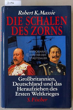 Bild des Verkufers fr Die Schalen des Zorns. Grobritannien, Deutschland und das Heraufziehen des Ersten Weltkrieges. zum Verkauf von Antiquariat hinter der Stadtmauer