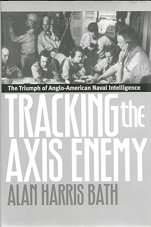 Seller image for Tracking the Axis Enemy: The Triumph of Anglo-American Naval Intelligence for sale by GLENN DAVID BOOKS