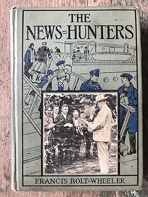 Bild des Verkufers fr The News-Hunters. by Francis Rolt-Wheeler zum Verkauf von Under the Covers Antique Books