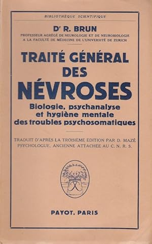 Traité général des névroses. Biologie, psychanalyse et hygiène mentale des troubles psychosomatiq...