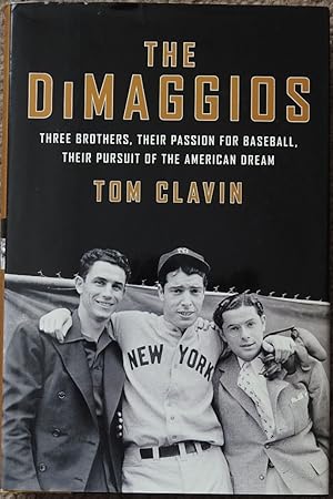 The DiMaggios : Three Brothers, Their Passion for Baseball, Their Pursuit of the American Dream