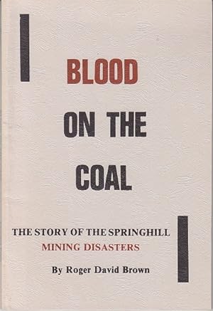 Blood on the Coal: The Story of the Springhill Mining Disasters [Nova Scotia]