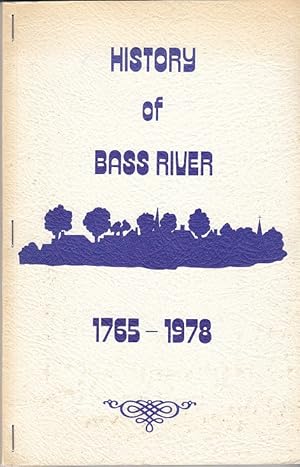 Bass River Village History Commemorating the Founding of Bass River 1765 - 1978 [Nova Scotia]