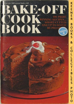 Pillsbury Bake-Off Cook Book From Pillsbury's 18th Annual Bake-Off - 1967: Pillsbury Annual Bake-...