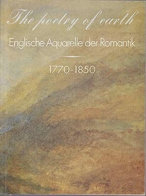 Bild des Verkufers fr The Poetry of Earth. Englische Aquarelle der Romantik 1770 - 1850 zum Verkauf von Graphem. Kunst- und Buchantiquariat