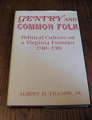 Gentry and Common Folk: Political Culture on a Virginia Frontier, 1740-1789