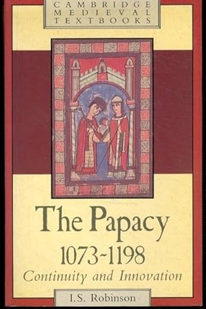 The Papacy, 1073?1198: Continuity and Innovation (Cambridge Medieval Textbooks)