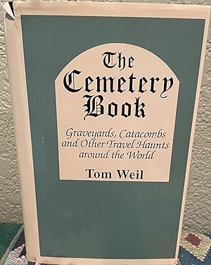 The Cemetery Book: Graveyards, Catacombs and Other Travel Haunts Around the World