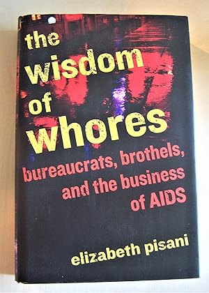 Seller image for The wisdom of whores: bureaucrats, brothels and the business of AIDS for sale by RightWayUp Books