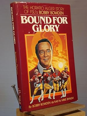 Seller image for Bound for Glory : The Horation Alger Story of FSU's Bobby Bowden for sale by Henniker Book Farm and Gifts