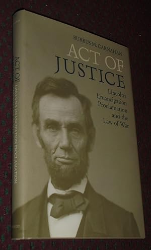 Act of Justice: Lincoln's Emancipation Proclamation and the Law of War