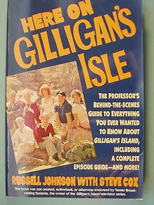 Immagine del venditore per Here on Gilligan's Isle/the Professor's Behind-The-Scenes Guide to Everything You Ever Wanted to Know About Gilligan's Island, Including a Complete E venduto da PB&J Book Shop