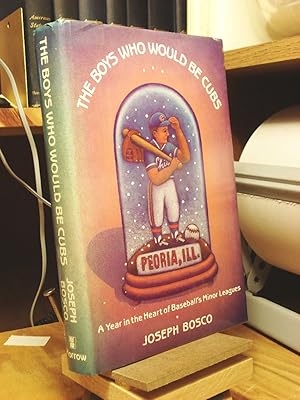 Seller image for The Boys Who Would Be Cubs: A Year in the Heart of Baseball's Minor Leagues for sale by Henniker Book Farm and Gifts