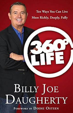 Image du vendeur pour 360-Degree Life: Ten Ways You Can Live More Richly, Deeply, Fully mis en vente par Reliant Bookstore