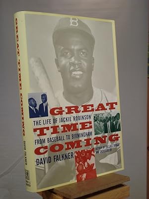 Seller image for Great Time Coming: The Life of Jackie Robinson, from Baseball to Birmingham for sale by Henniker Book Farm and Gifts