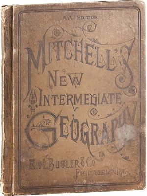 Seller image for Mitchell's New Intermediate Geography. A System of Modern Geography, Designed for the Use of Schools and Academies; Illustrated by Twenty-Three Copper-plate Maps. [With] A Geography of West Virginia: Designed for Schools, and Intended to Accompany Mitchell's New Intermediate Geography. With A New Map of the State for sale by Lorne Bair Rare Books, ABAA