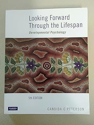 Seller image for Looking Forward Through the Lifespan: Developmental Psychology - 5th Edition for sale by Rons Bookshop (Canberra, Australia)