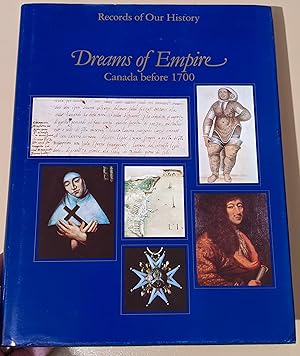 Seller image for Dreams of Empire: Canada before 1700 - Records of our History series for sale by Raven & Gryphon Fine Books
