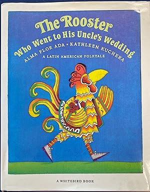 Immagine del venditore per The Rooster Who Went to His Uncle s Wedding A Latin American Folktale venduto da Before Your Quiet Eyes