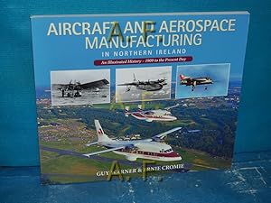 Seller image for Aircraft and Aerospace Manufacturing in Northern Ireland: An Illustrated History - 1909 to the Present Day. for sale by Antiquarische Fundgrube e.U.