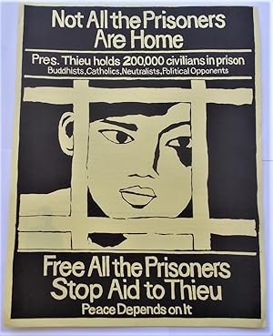 Not All the Prisoners Are Home [Handbill Flyer]: Pres. [Nguyen Van] Thieu holds 200,000 civilians...