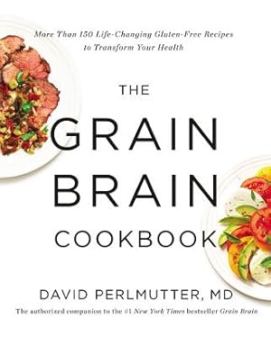 Seller image for The Grain Brain Cookbook: More Than 150 Life-Changing Gluten-Free Recipes to Transform Your Health (Hardback or Cased Book) for sale by BargainBookStores