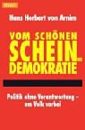 Seller image for Vom schnen Schein der Demokratie: Politik ohne Verantwortung - am Volk vorbei for sale by Modernes Antiquariat an der Kyll