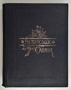 Picturesque Canada; The Country as It Was and Is (Two Volumes in One)