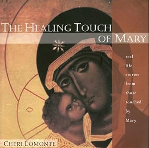 Seller image for The Healing Touch of Mary: Real Life Stories From Those Touched by Mary for sale by Reliant Bookstore