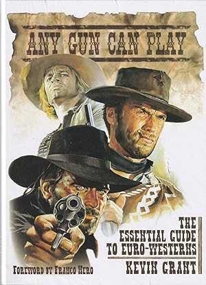 Imagen del vendedor de Any Gun Can Play: The Essential Guide to Euro-Westerns a la venta por Adventures Underground