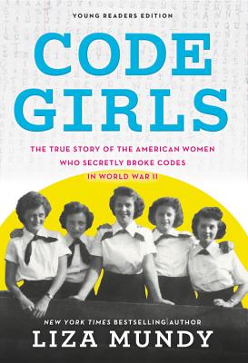 Seller image for Code Girls: The True Story of the American Women Who Secretly Broke Codes in World War II (Young Readers Edition) (Paperback or Softback) for sale by BargainBookStores