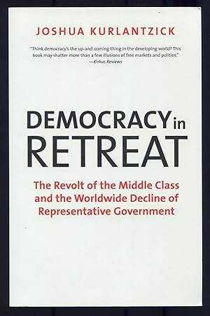 Bild des Verkufers fr Democracy in Retreat: The Revolt of the Middle Class and the Worldwide Decline of Representative Government zum Verkauf von Between the Covers-Rare Books, Inc. ABAA