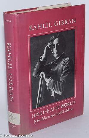 Image du vendeur pour Kahlil Gibran; his life and world mis en vente par Bolerium Books Inc.