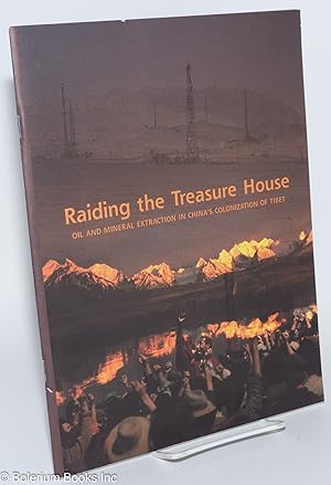 Bild des Verkufers fr Raiding the treasure house: Oil and mineral extraction in China's colonization of Tibet zum Verkauf von Bolerium Books Inc.