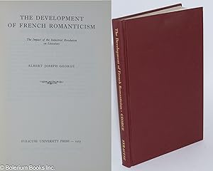 Image du vendeur pour The Development of French Romanticism: The Impact of the Industrial Revolution on Literature mis en vente par Bolerium Books Inc.