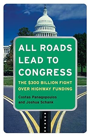 Seller image for All Roads Lead to Congress: The $300 Billion Fight Over Highway Funding for sale by Reliant Bookstore
