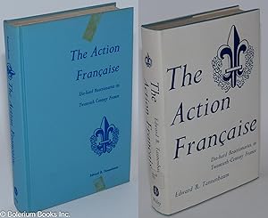The Action Française; Die-hard Reactionaries in Twentieth-Century France