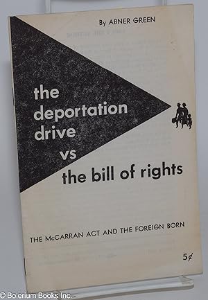 Imagen del vendedor de The deportation drive vs. the bill of rights: the McCarran Act and the foreign born a la venta por Bolerium Books Inc.
