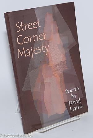 Street Corner Majesty: Poems