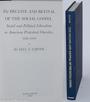 The Decline and Revival of the Social Gospel: Social and Political Liberalism in American Protest...