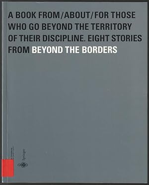 Seller image for A book from / about / for those who go beyond the territory of their discipline. Eight stories from beyond the borders for sale by Antiquariat Dennis R. Plummer