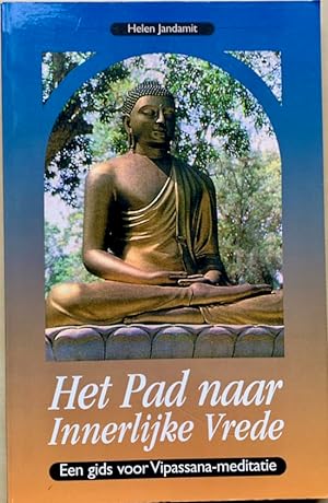 Seller image for HET PAD NAAR INNERLIJKE VREDE. Een gids voor Vipassana-meditatie / inzichtmeditatie for sale by Antiquariaat Van Veen