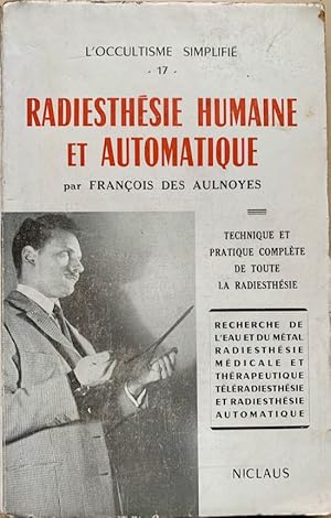 Bild des Verkufers fr RADIESTHESIE HUMAINE ET AUTOMATIQUE. Technique et pratique compl?te de toute la radhi?sth? sie. L'occultisme simplifi? " N ? 17. (recherche de l'eau et du m? tal, radhiesth? sie m? dicale et th? rapeutique, t? l? radiesth? sie et radiesth? sie automatique) zum Verkauf von Antiquariaat Van Veen