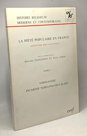 Imagen del vendedor de La pit populaire en France - rpertoire bibliographique - TOME I - Normandie Picardie Nord-Pas-De-Calais --- histoire religieuse moderne et contemporaine - Greco N2 a la venta por crealivres