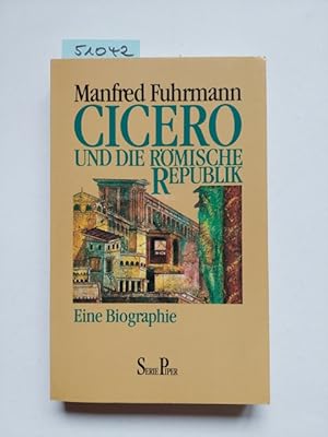 Cicero und die römische Republik : eine Biographie. Manfred Fuhrmann / Piper ; Bd. 1219